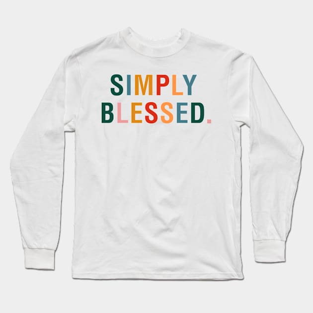 Simply Blessed Long Sleeve T-Shirt by CityNoir